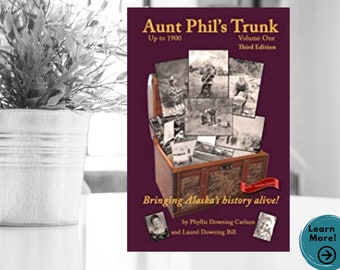 Alaska History Book, Aunt Phil's Trunk Volume 1, Early Alaska Native history up to Klondike Gold Rush