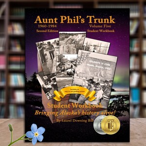 Alaska History Student Workbook Volume 5, Aunt Phil&#39;s Trunk Series