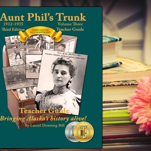 Alaska History Textbook, Aunt Phil&#39;s Trunk Teacher Guide Volume Three