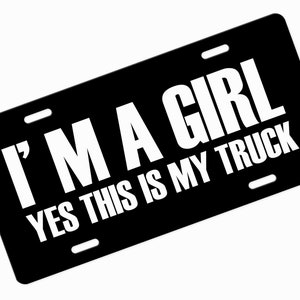 Eu sou uma garota Sim, este é meu caminhão Caminhões são para meninas Novidade Capa para placa de carro Moldura para placa de metal de alumínio