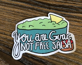 You are Guac vinyl Sticker