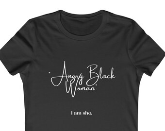 Black Women's Empowerment Tee - Get Your Angry Black Women Shirt Here