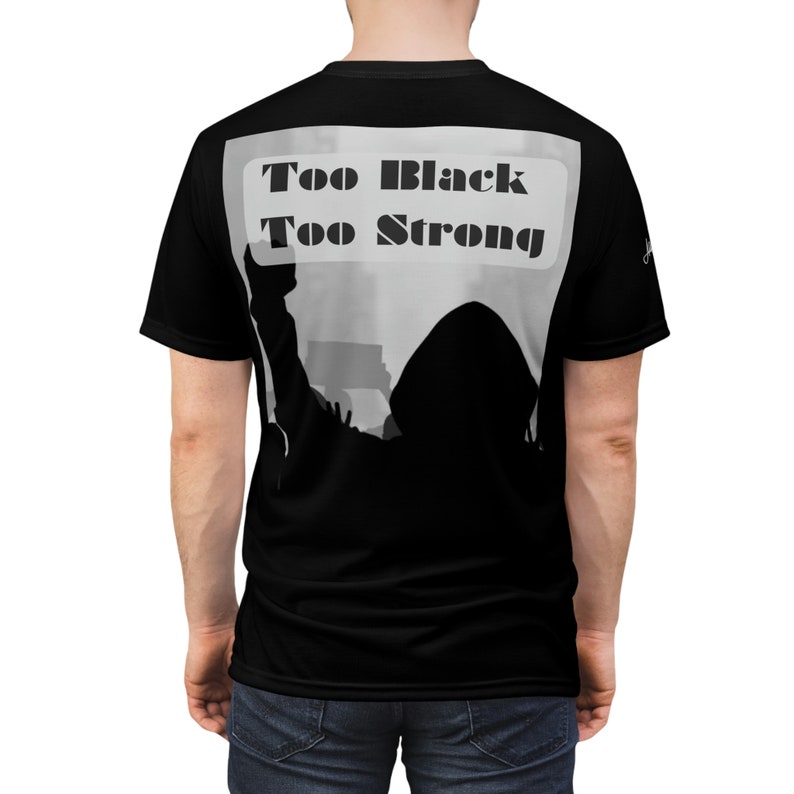 Unapologetically Too Black Too Strong Unisex Tee image 6