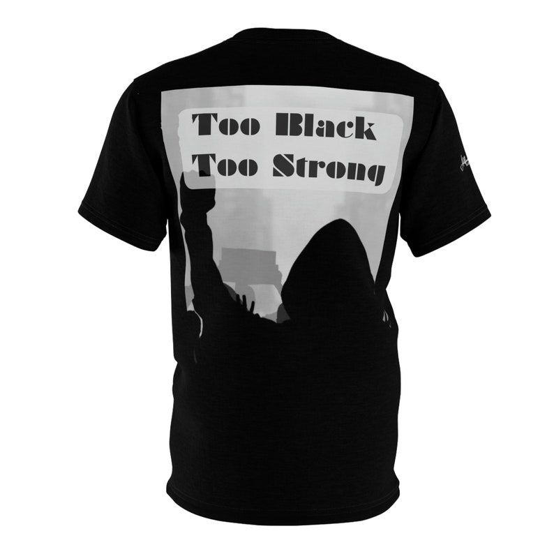 Unapologetically Too Black Too Strong Unisex Tee image 3