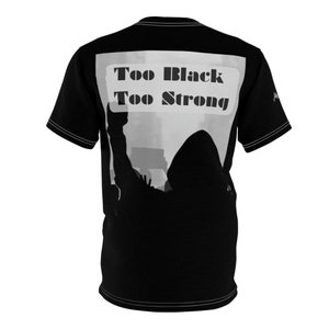Unapologetically Too Black Too Strong Unisex Tee image 10