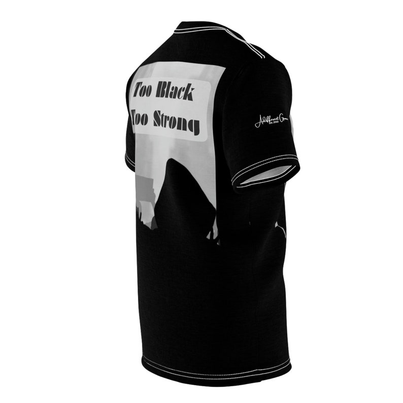 Unapologetically Too Black Too Strong Unisex Tee image 8