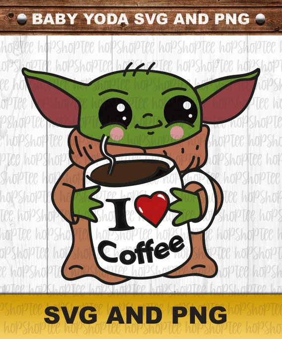 Download Baby Yoda SVG and PNG Design/Baby Yoda I love Coffee/Png ...