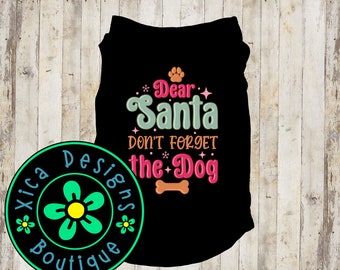 Dear Santa Dog Shirt: Christmas Pet Gift, DTG Printed Polyester