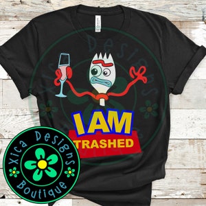 Forky &quot;I Am Trashed&quot; Shirt - Toy Story Inspired Drinking Tee