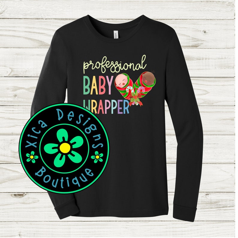 Professional Baby Wrapper DTG Shirt, Christmas Shirt, Nurse Shirt, DTG