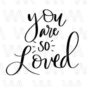 Je bent zo geliefd, Instant Download File, SVG voor Cricut Silhouette, Cutting Files