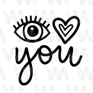 Eye Heart You, I Love You, Archivo de descarga instantánea, SVG para Cricut Silhouette, Archivos de corte