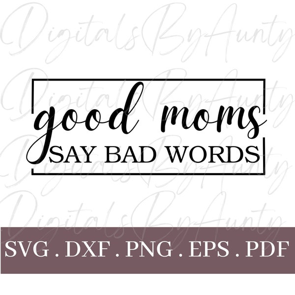 Good Moms Say Bad Words - Instant Download