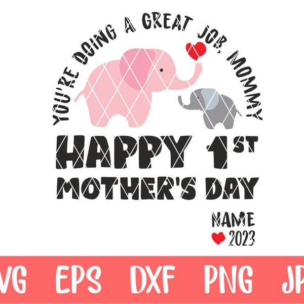 You're Doing A Great Job, Mommy Happy 1st Mother's Day svg, Happy mothers day, dxf,dwg,png, Digital Download