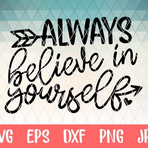 always believe in yourself, handlettered, SVG Cut File, DXF, be you, positive quote, digital file, girls svg, svg, pdf, eps, cutter