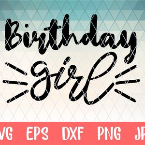 Birthday girl, SVG Cut File, digital file, svg, kids svg, birthday shirt, birthday svg, svg, pdf, eps, cutter, handlettered svg, dxf