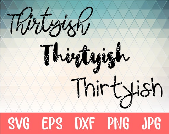 Download Thirtyish Svg Funny Birthday Svg 30th Svg Svg For Cricut Etsy