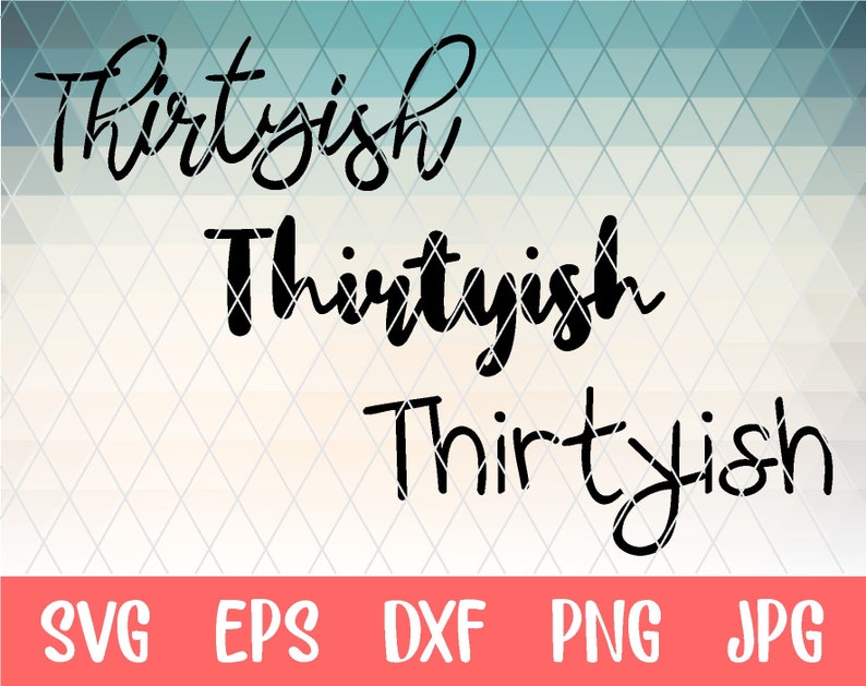 handlettered svg 30th svg dxf svg for silhouette funny birthday svg cut file svg for cricut Thirtyish svg