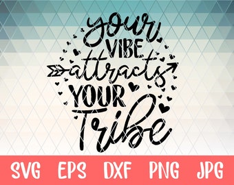 your vibe attracts your tribe, SVG Cut File, digital file, svg, tribe, ladies, friends, love, svg, handlettered svg, saying svg, cricut, dxf