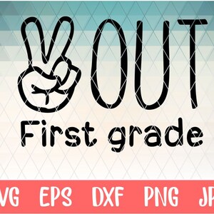 Peace Out First Grade, End of School Svg, Last Day of First Grade Svg, Last Day of School Svg, 1st Grade Svg, Svg for Cricut, Silhouette