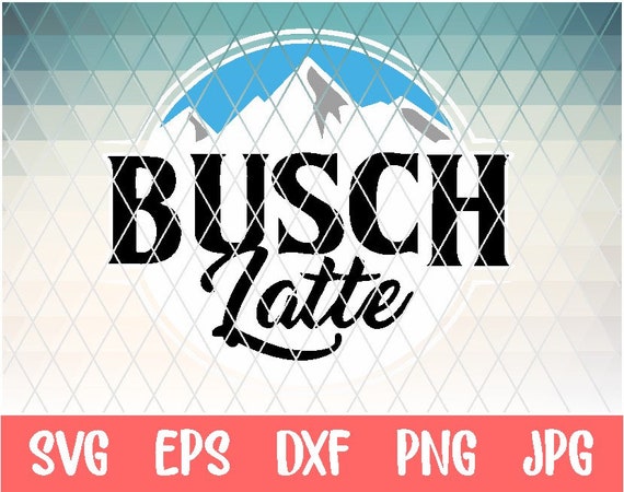 Busch Latte SVG, Busch Latte Beer Svg Dxf Png Files for