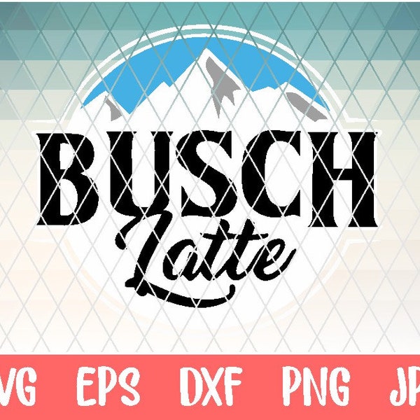 Busch latte SVG, Busch Latte Beer Svg  Dxf Png files for Sublimation Print or Silhouette, Cricut Silhouette Svg Png  Dxf