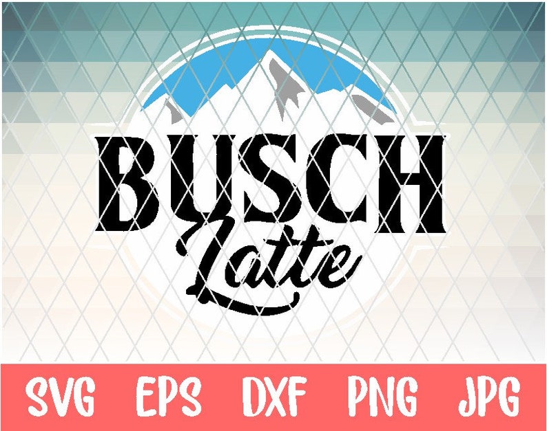 Sculpting Forming Carving Whittling Cricut Silhouette Svg Png Dxf Busch Latte Svg Busch Latte Beer Svg Dxf Png Files For Sublimation Print Or Silhouette