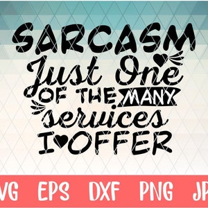 Sarcasmo Solo uno de los muchos servicios que ofrezco Svg Eps Png Pdf Cut File, Funny Quotes Svg, Sassy Mom Shirt Svg, Cameo Cricut, Funny Shirt Svg