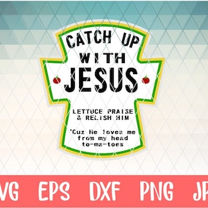 Condiment SVG,Condiment with jesus svg,Catch up with jesus svg,Relish sweet jesus svg,Mayo light shine for jesus svg,Ketchup svg
