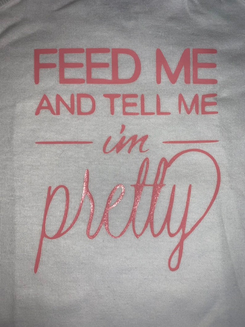 Feed me and tell me im pretty onesie