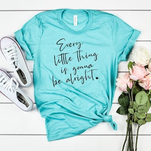 Every Little Thing Is Gonna Be Alright Graphic Tee