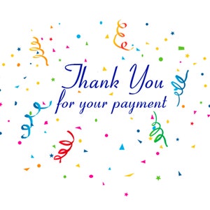May include: A white background with colorful confetti and streamers. The words "Thank You for your payment" are written in a dark blue, elegant script.