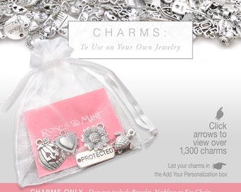 CHARMS, To Use on Your Own Jewelry or for Crafting (Bracelet, Necklace, Key Chain not included)