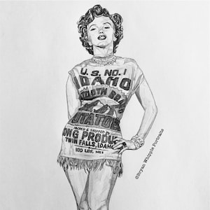 May include: A black and white pencil drawing of a woman wearing a white t-shirt with the text "U.S. NO. 1 IDAHO" and a skirt made from a potato sack. The skirt has the text "POTATOES PACKED & SHIPPED BY ONG PRODUCE TWIN FALLS, IDAHO 100 LBS, NET." The woman is standing with her right hand on her hip and her left hand holding a small object.
