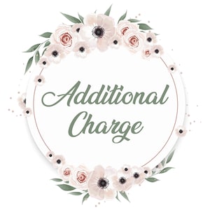 May include: A white circle with a gold outline surrounded by a wreath of white and pink flowers with green leaves. The text "Additional Charge" is written in green inside the circle.