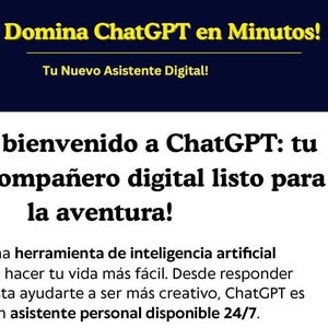 May include: A yellow AI logo with a green leaf design. The text "Domina ChatGPT en Minutos!" is above the logo, and the text "Tu Nuevo Asistente Digital!" is below the logo. The text "¡Hola y bienvenido a ChatGPT: tu nuevo compañero digital listo para la aventura!" is in a large font size. The text "ChatGPT es una herramienta de inteligencia artificial diseñada para hacer tu vida más fácil. Desde responder preguntas hasta ayudarte a ser más creativo, ChatGPT es como tener un asistente personal disponible 24/7." is below the large text.