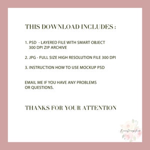 May include: Text on a pink background that reads "This download includes:" followed by a list of three items: "1. PSD - Layered file with smart object 300 DPI zip archive", "2. JPG - Full size high resolution file 300 DPI", and "3. Instruction how to use mockup PSD". The text continues with "Email me if you have any problems or questions." and ends with "Thanks for your attention".