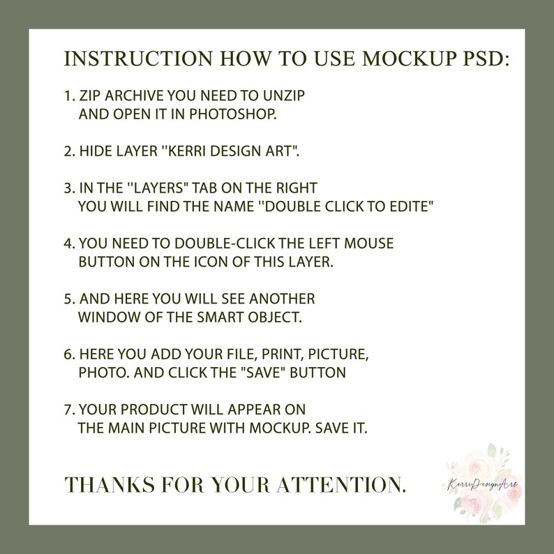 May include: A green background with white text explaining how to use a mockup PSD file. The text includes instructions on how to unzip the file, hide a layer, double-click a layer, and save the file. The text also includes the phrase "Thanks for your attention."