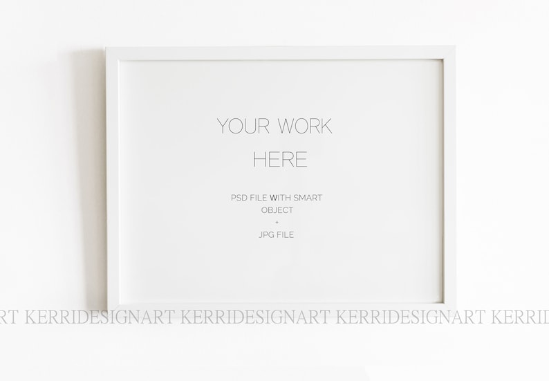 May include: White picture frame mockup with the text "YOUR WORK HERE" and "PSD FILE WITH SMART OBJECT JPG FILE" inside the frame.