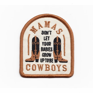 Mamas, Don&#39;t Let Your Babies Grow Up To Be Cowboys Patch