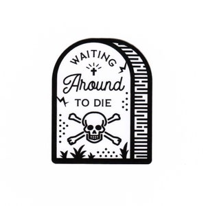 Waiting Around to Die Sticker