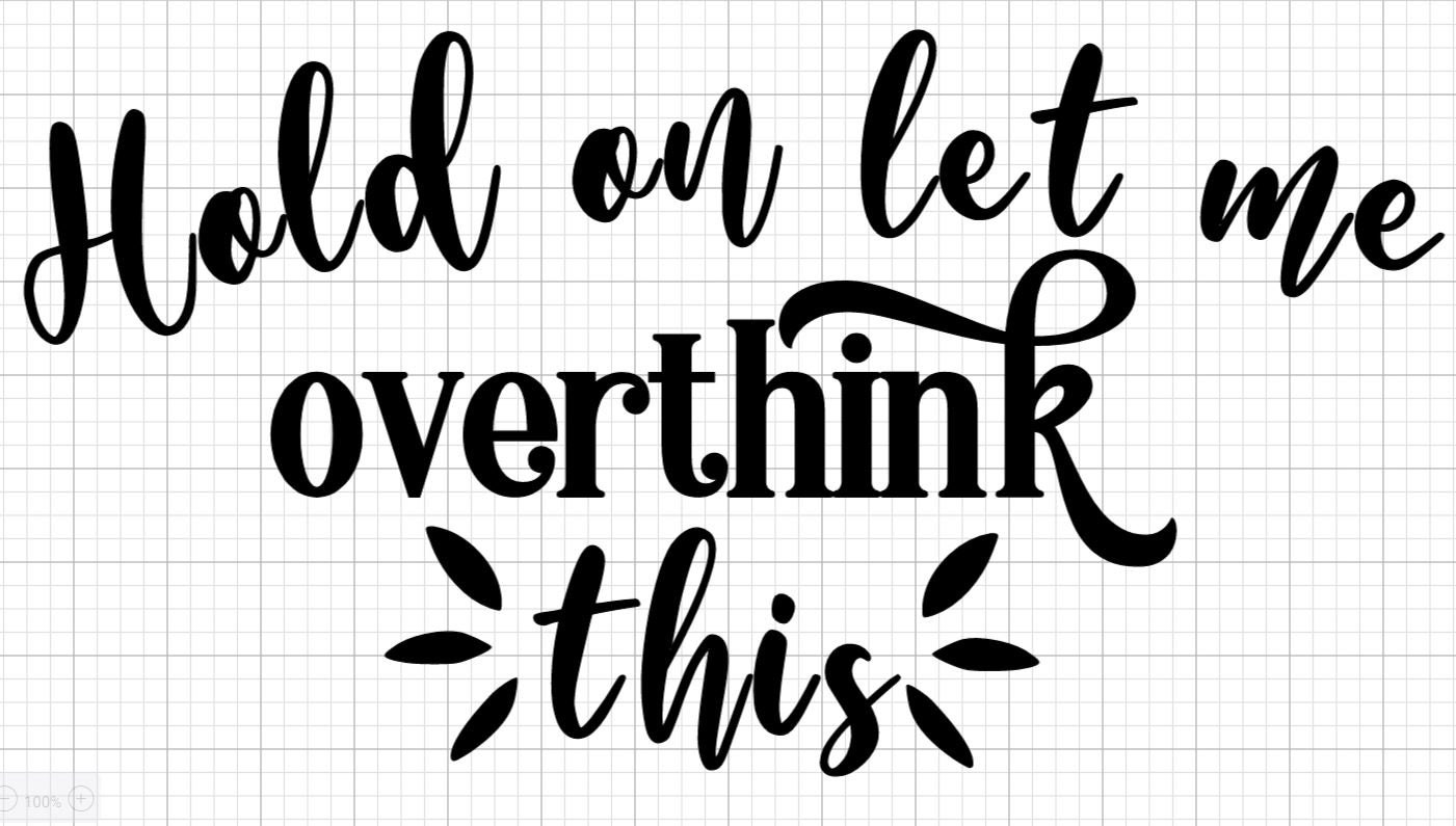 Hold On Let Me Overthink This SVG Cut File for Cricut Instant | Etsy