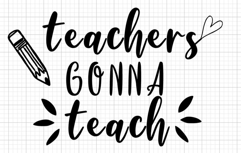 Teachers Gonna Teach SVG Cut File for Cricut Instant Download | Etsy