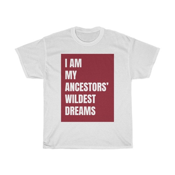 T Shirt Design I Am My Ancestors Dreams 