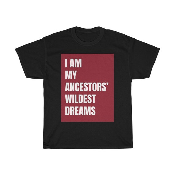 T Shirt Design I Am My Ancestors Dreams 