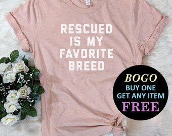 Rescued Is My Favorite Breed T-Shirt, Save Animals Shirt, Cute Birthday Gift, Cat & Dog Shirt, Unisex Ladies Tee, Tee Shirt