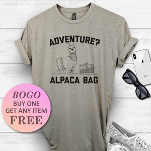 Adventure? Alpaca Bag T-Shirt, Cute Pun Tee, Funny Shirt, Birthday Gift, Unisex Ladies Tee, Tee Shirt