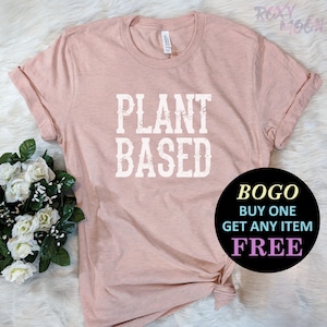 Plant Based T-Shirt, Birthday Gift Bff, Funny Shirt, Birthday Gift, Unisex Ladies Tee, Tee Shirt