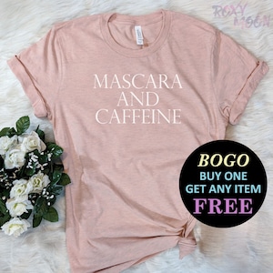 Mascara And Caffeine T-Shirt, Gift For Bff Coffee, Cute Sassy Gift, Funny Shirt, Unisex Ladies Tee, Tee Shirt