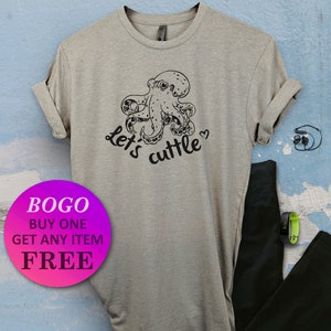Let's Cuttle T-Shirt, Octopus Shirt, Cute Birthday Gift, Funny Pun Shirt, Unisex Ladies Tee, Tee Shirt